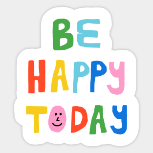 Be Happy Today Sticker